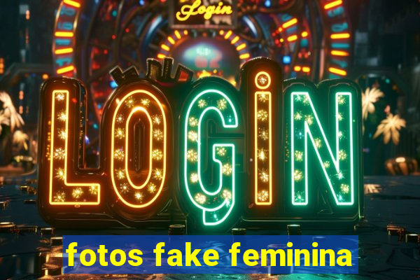 fotos fake feminina